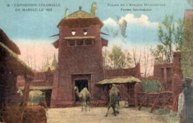 1 vue Marseille. Exposition coloniale 1922. Palais de l'Afrique occidentale. Ferme soudanaise.